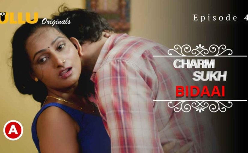 Charmsukh Bidaai Part-2 2022 Ullu Porn Web Series Episode 4